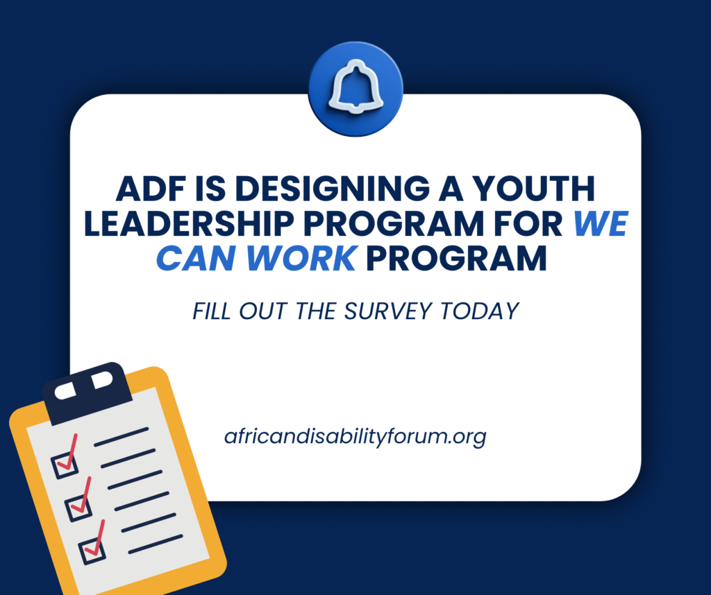 A graphic with a dark blue background and a white rounded rectangle in the center. At the top is a blue bell icon. The bold text reads: "ADF is designing a Youth Leadership Program for We Can Work Program." Below it, in italics, it says: "Fill out the survey today." At the bottom is the URL: "africandisabilityforum.org". On the left side, there is an illustration of a clipboard with three checkmarks.