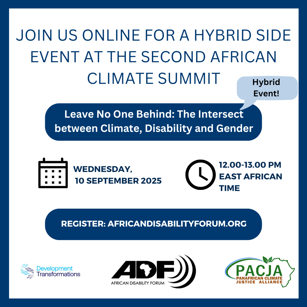 This poster is an announcement for a hybrid side event at the Second African Climate Summit. The event, titled "Leave No One Behind: The Intersect between Climate, Disability and Gender," will take place on Wednesday, September 10, 2025, from 12:00 to 13:00 PM East African Time. The poster instructs people to register at AFRICANDISABILITYFORUM.ORG. The event is organized by the African Disability Forum (ADF), in partnership with Development Transformations and the Pan African Climate Justice Alliance (PACJA).